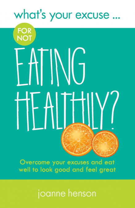 What’s Your Excuse for not Eating Healthily?