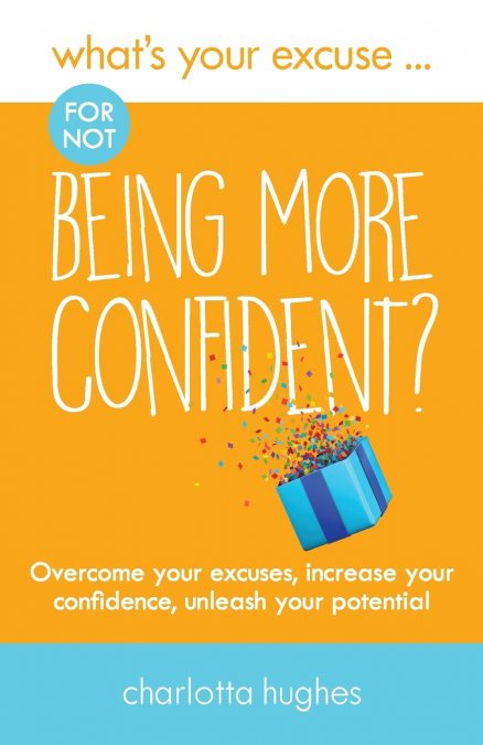 What’s Your Excuse for not Being More Confident?