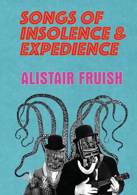 Songs of Insolence and Expedience