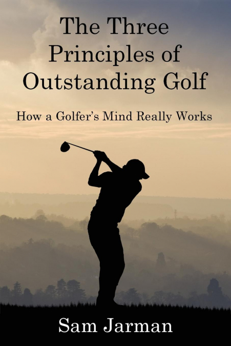 The Three Principles of Outstanding Golf