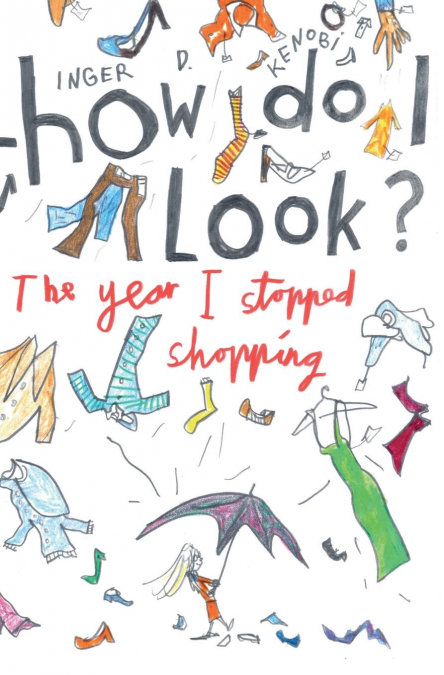 How Do I Look?  The Year I Stopped Shopping