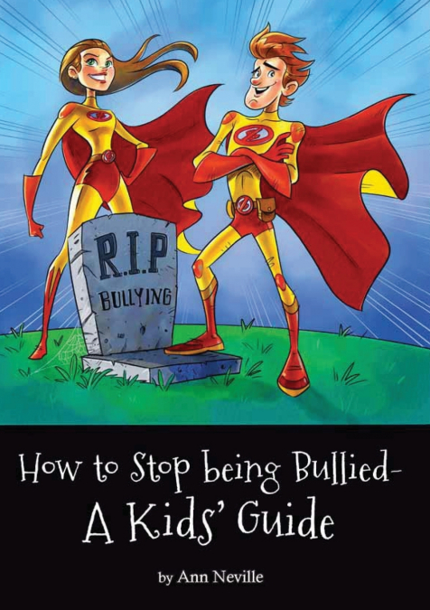 How to Stop being Bullied - A Kids’ Guide