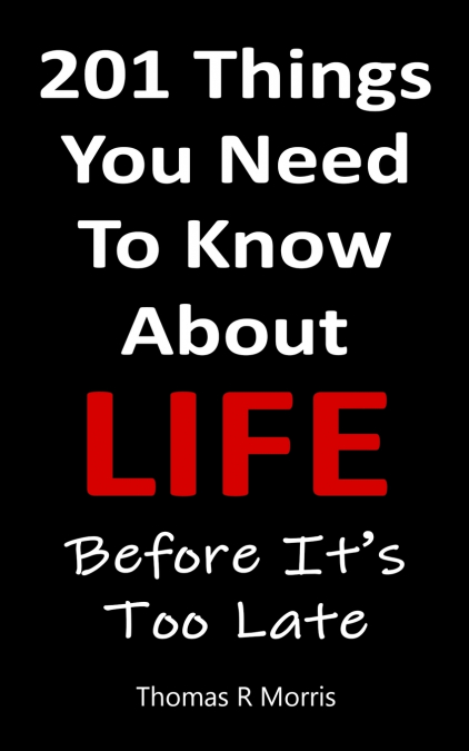 201 Things You Need To Know About Life