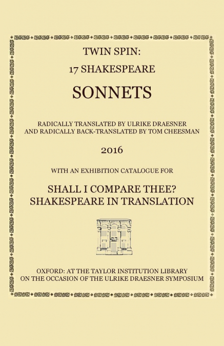 Twin Spin - 17 Shakespeare Sonnets Radically Translated and Back-Translated by Ulrike Draesner and Tom Cheesman