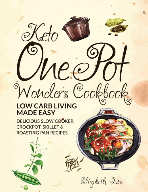 Keto One Pot Wonders Cookbook  Low Carb Living Made Easy