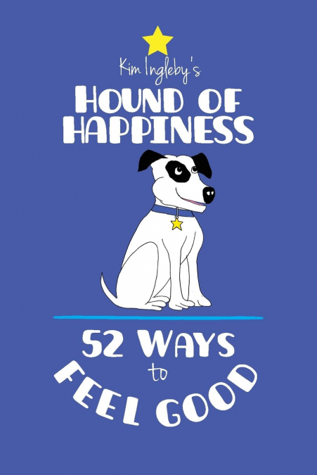 The Hound of Happiness - 52 Tips to Feel Good