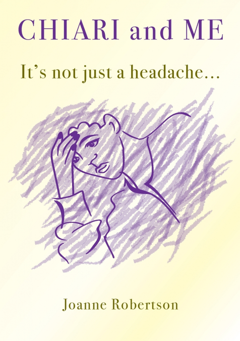 Chiari and Me - It’s Not Just A Headache