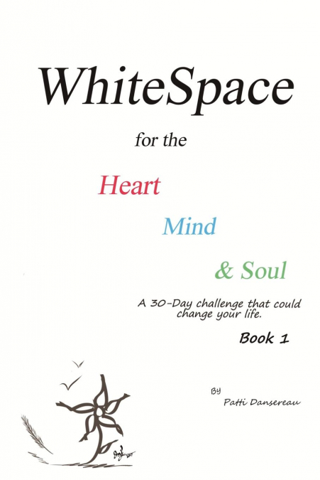 WhiteSpace for the Heart, Mind, and Soul    Book 1