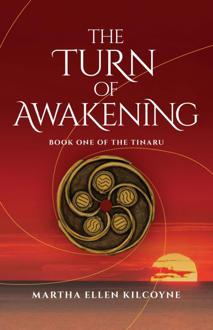 The Turn of Awakening - A Contemporary Novel about Ancient, Elemental Magic (Book One of the Tinaru)