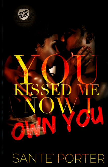 You Kissed Me, Now I Own You (The Cartel Publications Presents)