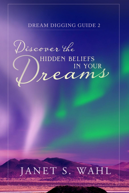 Discover the Hidden Beliefs in Your Dreams