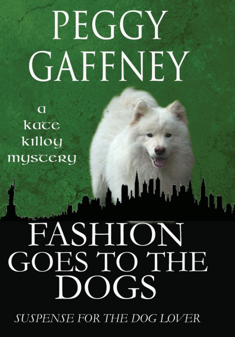 Fashion Goes to the Dogs  - A Kate Killoy Mystery