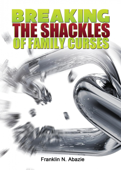 BREAKING THE SHACKLES OF FAMILY CURSES