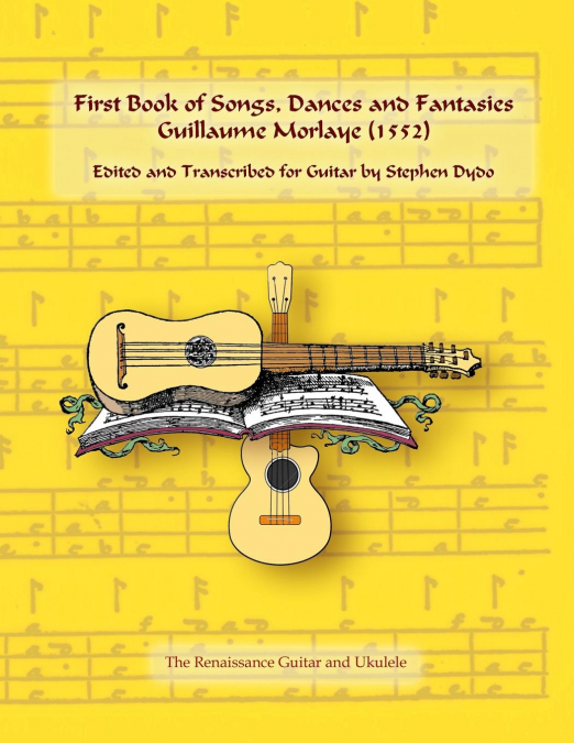 First Book of Songs, Dances and Fantasies Guillaume Morlaye (1552)