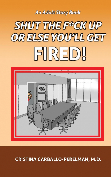 Shut the F*ck Up or Else You'll Get Fired