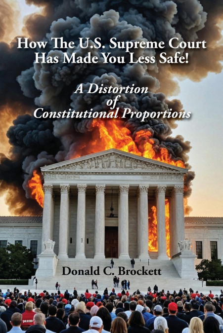 How The U.S. Supreme Court Has Made You Less Safe!