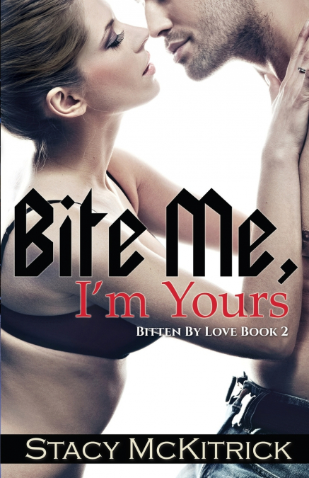 Bite Me, I’m Yours