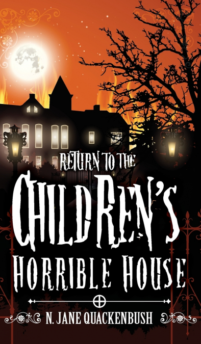 Return To The Children’s Horrible House