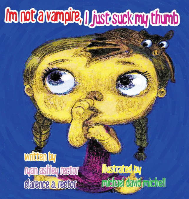 I’m not a Vampire, I just suck my Thumb