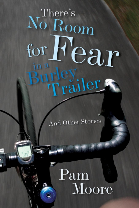 There's No Room for Fear in a Burley Trailer
