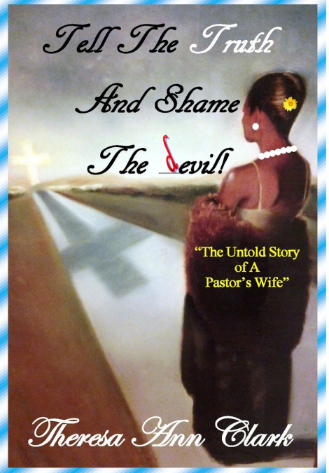 TELL THE TRUTH AND SHAME THE DEVIL