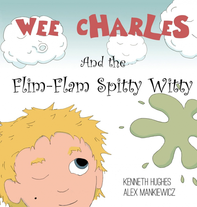 Wee Charles and the Flim Flam Spitty Witty