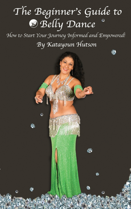 The Beginner’s Guide to Belly Dance