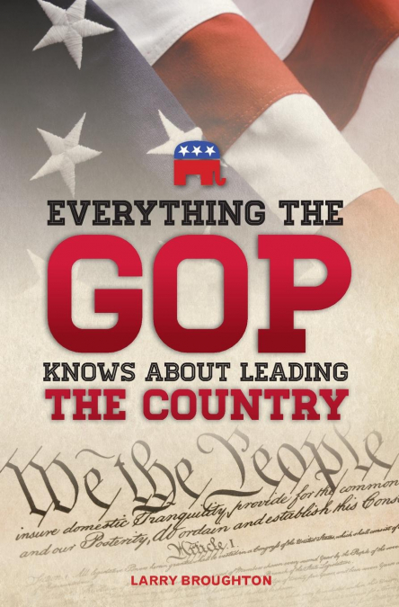 Everything the GOP Knows About Leading the Country