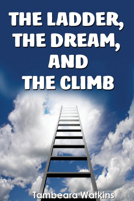 The Ladder, The Dream, & The Climb