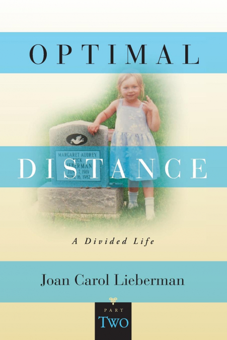 OPTIMAL DISTANCE, A Divided Life