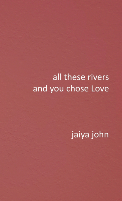 All These Rivers and You Chose Love