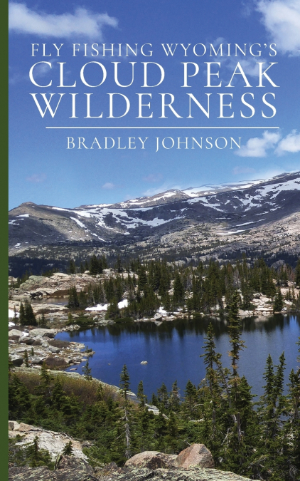 Fly Fishing Wyoming’s Cloud Peak Wilderness