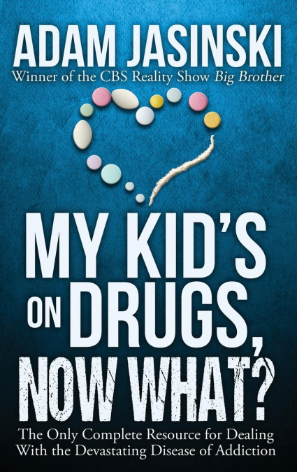 My Kid’s on Drugs. Now What?