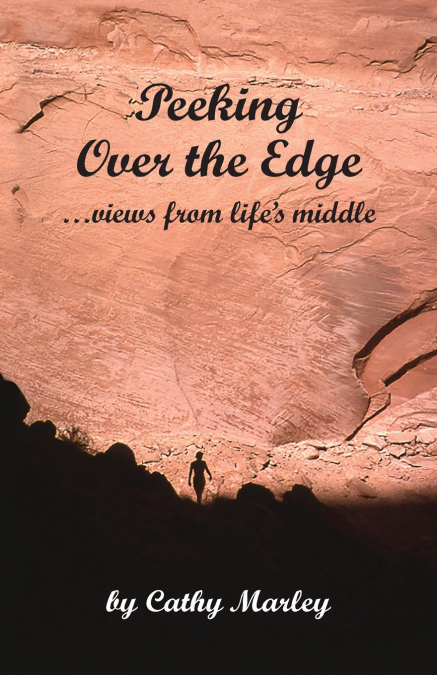 Peeking Over the Edge ... views from life's middle, 2nd Edition