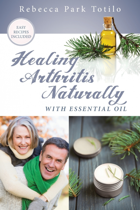 Healing Arthritis Naturally With Essential Oil