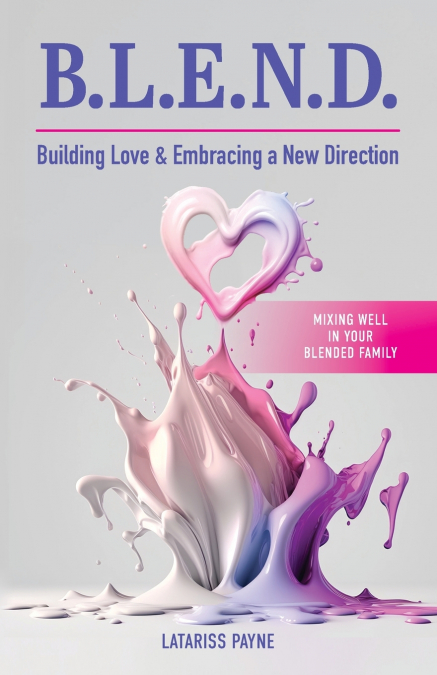 B.L.E.N.D. Building Love & Embracing a New Direction