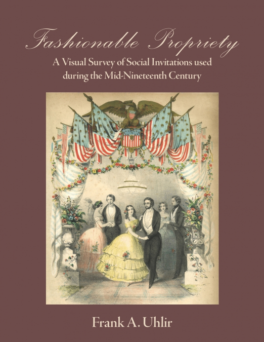 Fashionable Propriety  A Visual Survey of Social Invitations used during the Mid-Nineteenth Century
