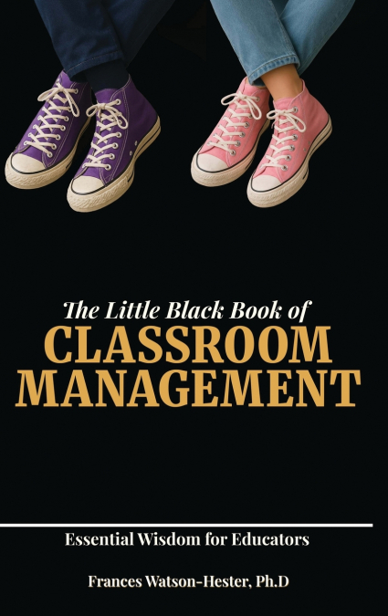 The Little Black Book of Classroom Management