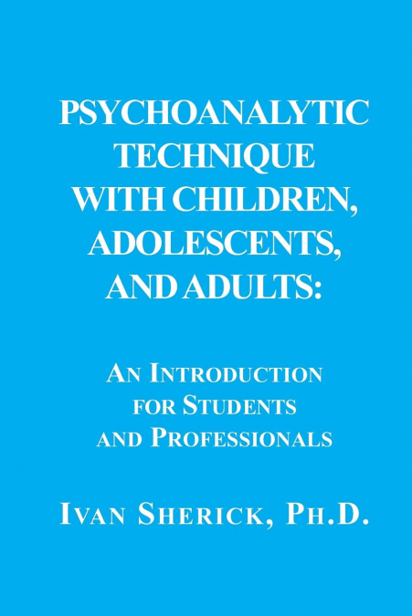 Psychoanalytic Technique with Children, Adolescents, and Adults