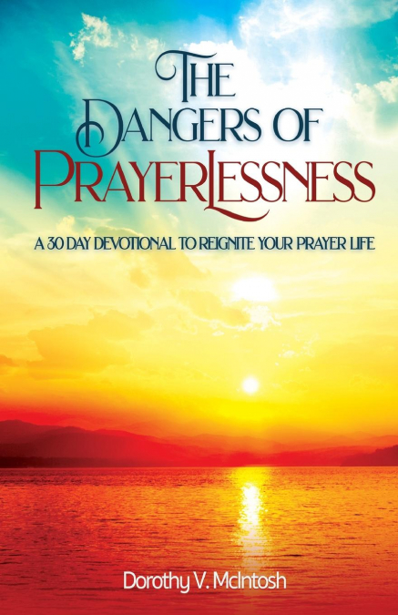 The Dangers of Prayerlessness