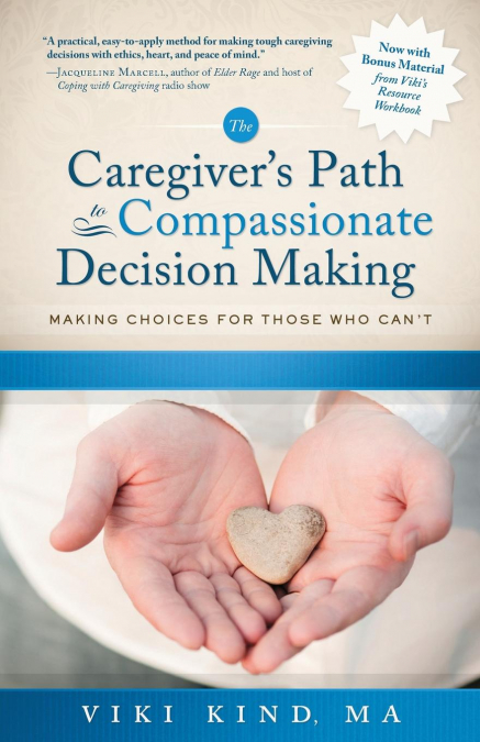 The Caregiver’s Path to Compassionate Decision Making