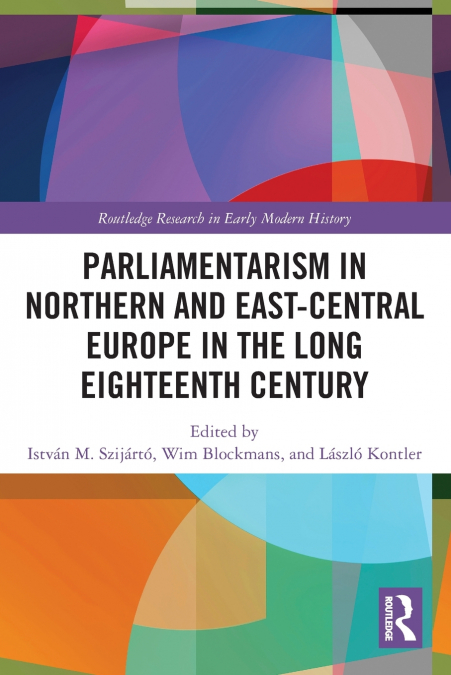 Parliamentarism in Northern and East-Central Europe in the Long Eighteenth Century