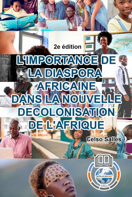L’IMPORTANCE DE LA DIASPORA AFRICAINE DANS LA NOUVELLE DECOLONISATION DE L’AFRIQUE - Celso Salles - 2e édition
