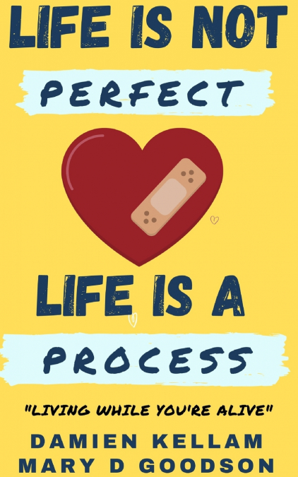 Life Is Not Perfect; It’s A Process