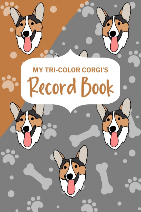 My Tri-Color Corgi’s Record Book