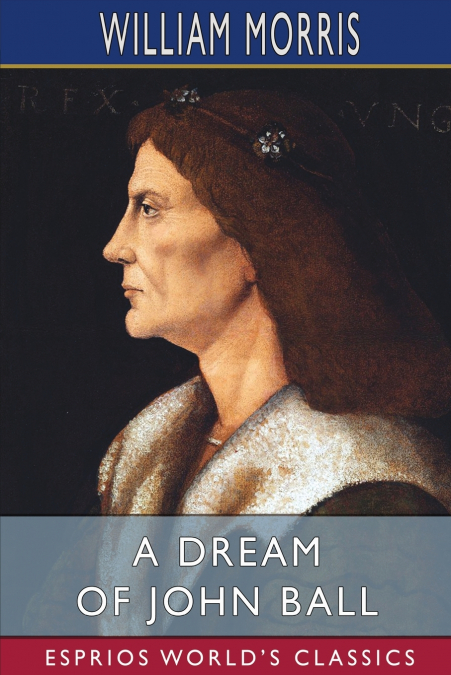 A Dream of John Ball (Esprios Classics)