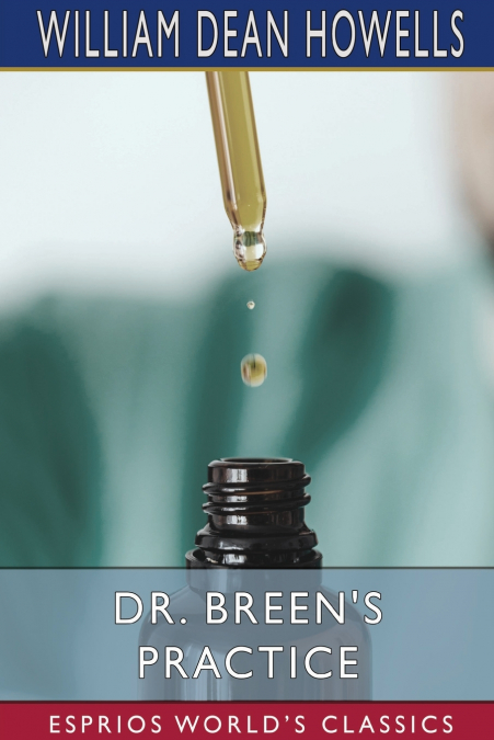 Dr. Breen’s Practice (Esprios Classics)