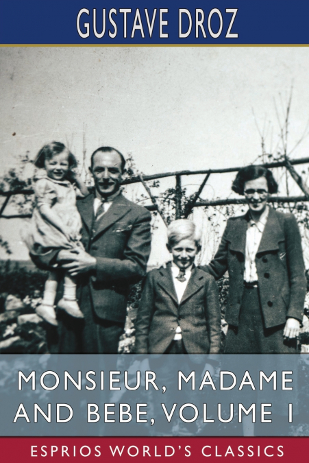 Monsieur, Madame and Bebe, Volume 1 (Esprios Classics)