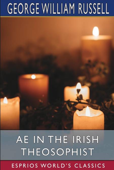 AE in the Irish Theosophist (Esprios Classics)