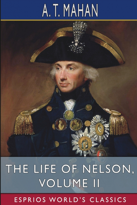 The Life of Nelson, Volume II (Esprios Classics)